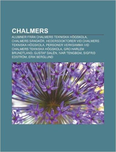 Chalmers: Alumner Fran Chalmers Tekniska Hogskola, Chalmers Sangkor, Hedersdoktorer VID Chalmers Tekniska Hogskola