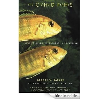 The Cichlid Fishes: Nature's Grand Experiment In Evolution [Kindle-editie]