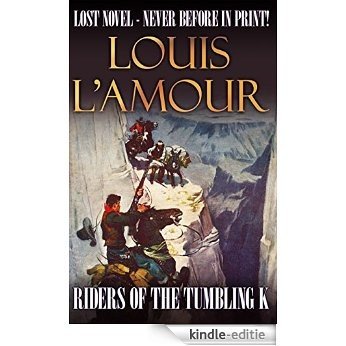 Riders of the Tumbling K: Lost Novel - First Book Edition [Kindle-editie]