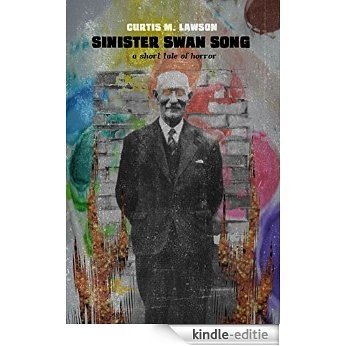Sinister Swan Song: A Short Tale of Horror (English Edition) [Kindle-editie]