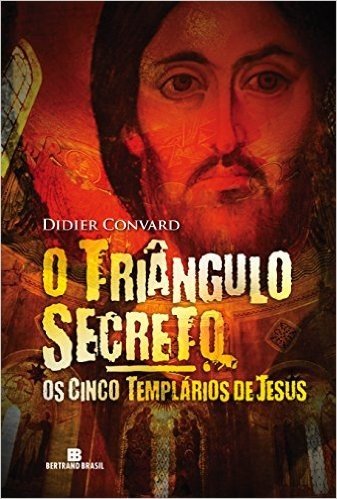 Os Cinco Templários de Jesus. O Triângulo Secreto - Volume 2