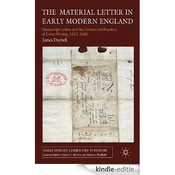 The Material Letter in Early Modern England: Manuscript Letters and the Culture and Practices of Letter-Writing, 1512-1635 (Early Modern Literature in History) [Kindle-editie] beoordelingen