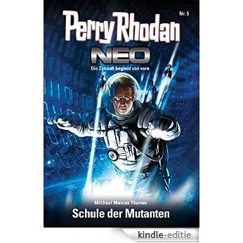 Perry Rhodan Neo 5: Schule der Mutanten: Staffel: Vision Terrania 5 von 8 [Kindle-editie]