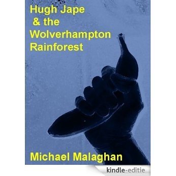 Hugh Jape and the Wolverhampton Rainforest (English Edition) [Kindle-editie]