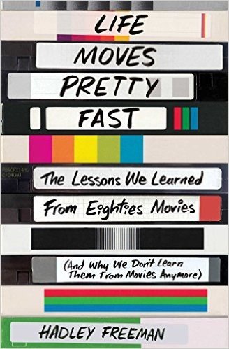 Life Moves Pretty Fast: The Lessons We Learned from Eighties Movies (and Why We Don't Learn Them from Movies Anymore) baixar