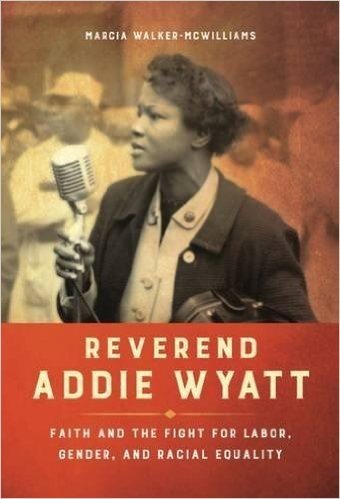 Reverend Addie Wyatt: Faith and the Fight for Labor, Gender, and Racial Equality