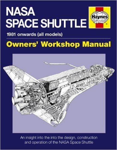 NASA Space Shuttle Manual: An Insight Into the Design, Construction and Operation of the NASA Space Shuttle