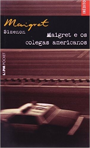 Maigret E Os Colegas Americanos - Coleção L&PM Pocket