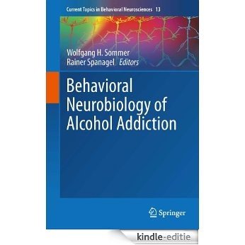 Behavioral Neurobiology of Alcohol Addiction: 13 (Current Topics in Behavioral Neurosciences) [Kindle-editie]