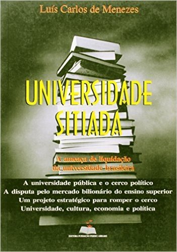 Universidade Sitiada - A Ameaça De Liquidaçao Da Universidade Brasileira