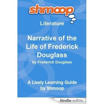 Shmoop Literature Guide: Narrative of the Life of Frederick Douglass [Kindle-editie]