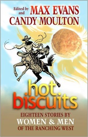 Hot Biscuits: Eighteen Stories by Women and Men of the Ranching West
