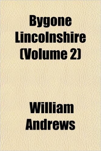 Bygone Lincolnshire (Volume 2)