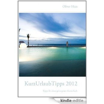 KurzUrlaubTipps 2012 [Kindle-editie]