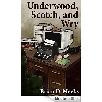 Underwood, Scotch, and Wry (English Edition) [Kindle-editie]