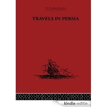 Travels in Persia: 1627-1629 (Broadway Travellers) [Kindle-editie]