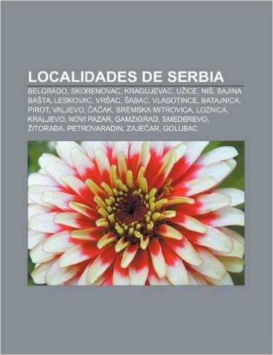 Localidades de Serbia: Belgrado, Skorenovac, Kragujevac, U Ice, Ni, Bajina Ba Ta, Leskovac, VR AC, Abac, Vlasotince, Batajnica, Pirot