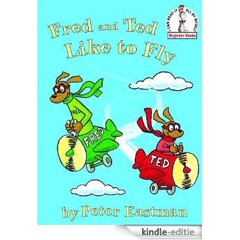 Fred and Ted Like to Fly (Beginner Books(R)) [Kindle-editie] beoordelingen