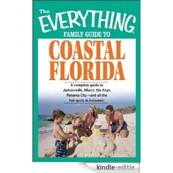 The Everything Family Guide to Coastal Florida: St. Augustine, Miami, the Keys, Panama City--and all the hot spots in between! (Everything®) [Kindle-editie] beoordelingen