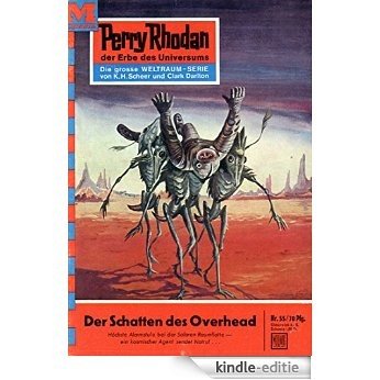 Perry Rhodan 55: Der Schatten des Overhead (Heftroman): Perry Rhodan-Zyklus "Atlan und Arkon" (Perry Rhodan-Erstauflage) (German Edition) [Kindle-editie]