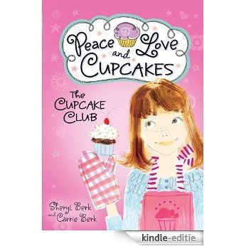 Cupcake Club: Peace, Love, and Cupcakes (The Cupcake Club) [Kindle-editie]