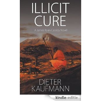 Illicit Cure: A James Ryan Cassidy Novel (English Edition) [Kindle-editie]