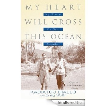 My Heart Will Cross This Ocean: My Story, My Son, Amadou [Kindle-editie]