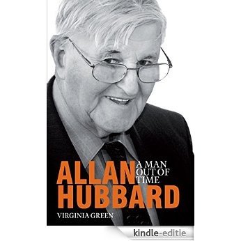 Allan Hubbard: A Man Out of Time [Kindle-editie]