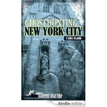 Ghosthunting New York City (America's Haunted Road Trip) [Kindle-editie]