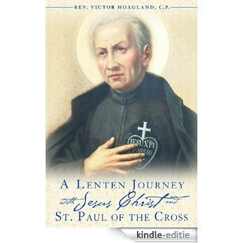 A Lenten Journey with Jesus Christ and St. Paul of the Cross (English Edition) [Kindle-editie]