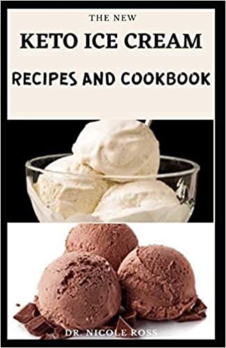 indir THE NEW KETO ICE CREAM RECIPES AND COOKBOOK: Healthy and delicious ice cream recipes for your low-carb, high fat lifestyle.
