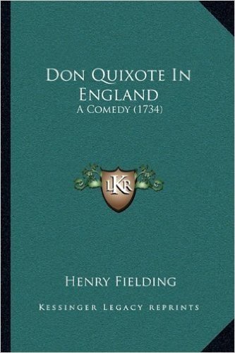 Don Quixote in England: A Comedy (1734)
