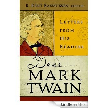 Dear Mark Twain: Letters from His Readers (Jumping Frogs: Undiscovered, Rediscovered, and Celebrated Writings of Mark Twain) [Kindle-editie]