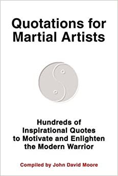 indir Quotations for Martial Artists: Hundreds of Inspirational Quotes to Motivate and Enlighten the Modern Warrior