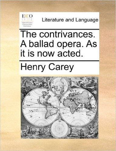 The Contrivances. a Ballad Opera. as It Is Now Acted.