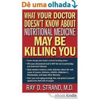 What Your Doctor Doesn't Know About Nutritional Medicine May Be Killing You (English Edition) [eBook Kindle]
