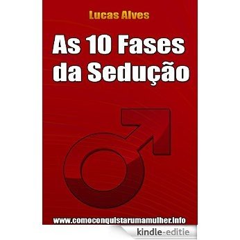 As 10 Fases da Sedução (Portuguese Edition) [Kindle-editie]