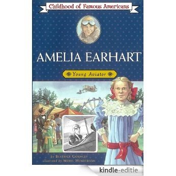 Amelia Earhart: Young Aviator (Childhood of Famous Americans) (English Edition) [Kindle-editie]
