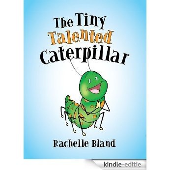 The Tiny Talented Caterpillar (English Edition) [Kindle-editie]