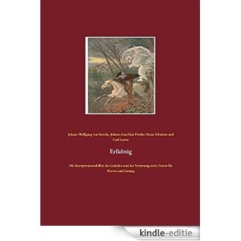 Erlkönig: Mit Interpretationshilfen des Gedichts und der Vertonung sowie Noten für Klavier und Gesang [Kindle-editie]