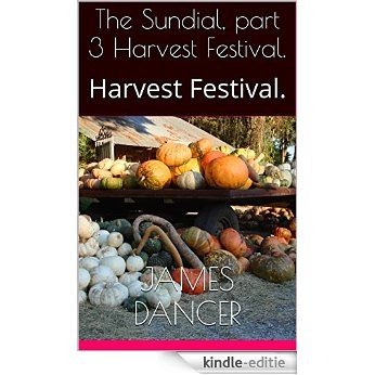 The Sundial,  part 3 Harvest Festival.: Harvest Festival. (English Edition) [Kindle-editie]