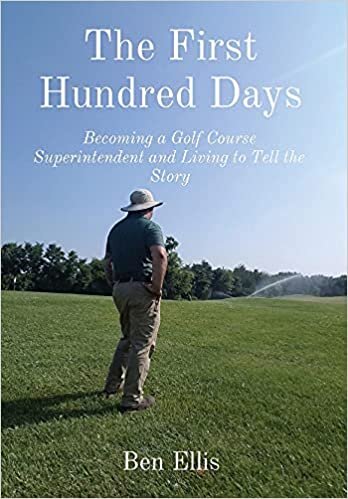 indir The First Hundred Days: Becoming a Golf Course Superintendent and Living to Tell the Story
