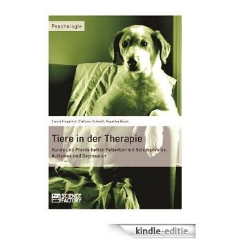 Tiere in der Therapie: Hunde und Pferde helfen Patienten mit Schizophrenie, Autismus und Depression [Kindle-editie]