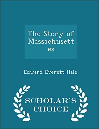 The Story of Massachusettes - Scholar's Choice Edition