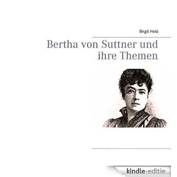 Bertha von Suttner und ihre Themen [Kindle-editie]