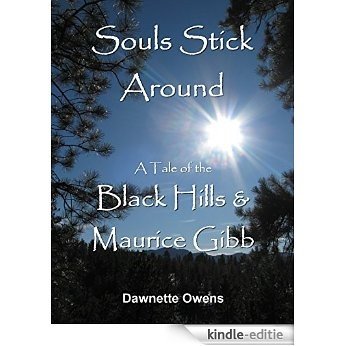 Souls Stick Around: A Tale of the Black Hills and Maurice Gibb (English Edition) [Kindle-editie]