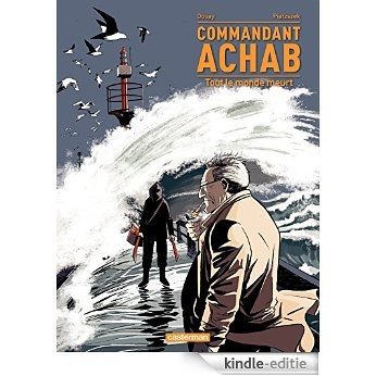 Commandant Achab - tome 4 - Tout le monde meurt [Kindle-editie]
