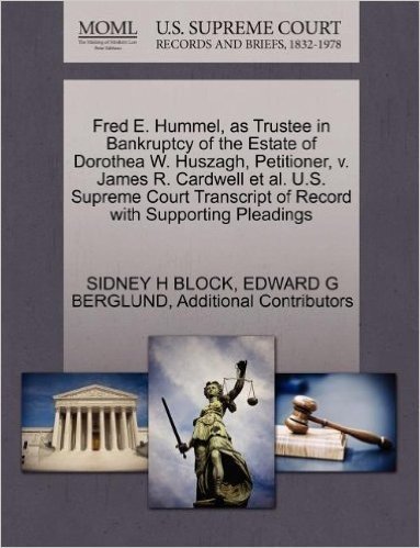 Fred E. Hummel, as Trustee in Bankruptcy of the Estate of Dorothea W. Huszagh, Petitioner, V. James R. Cardwell et al. U.S. Supreme Court Transcript o