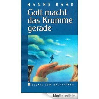 Gott macht das Krumme gerade (Hanne Baar Bücher 3) (German Edition) [Kindle-editie]