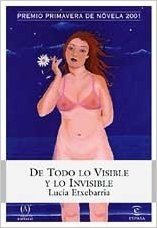de Todo Lo Visible y Lo Invisible: Una Novela Sobre El Amor y Otras Mentiras
